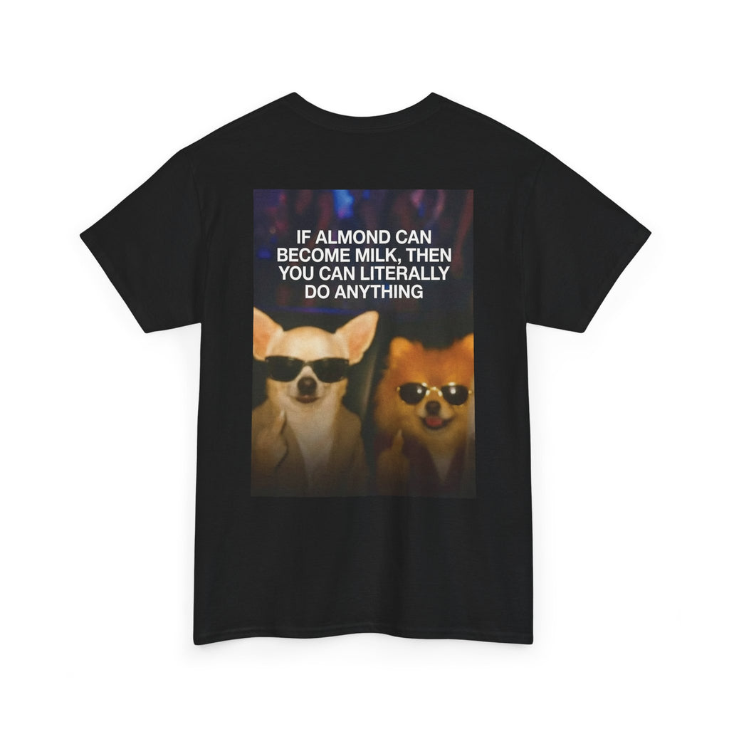 "If Almond Can Become Milk" Funny Motivational Graphic Tee