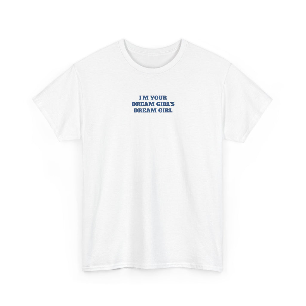 "I'm Your Dream Girl(s)" Minimal Graphic Tee