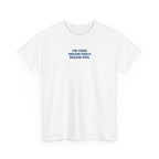 "I'm Your Dream Girl(s)" Minimal Graphic Tee