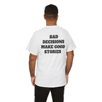 "Bad Decisions Make Good Stories" Graphic Tee