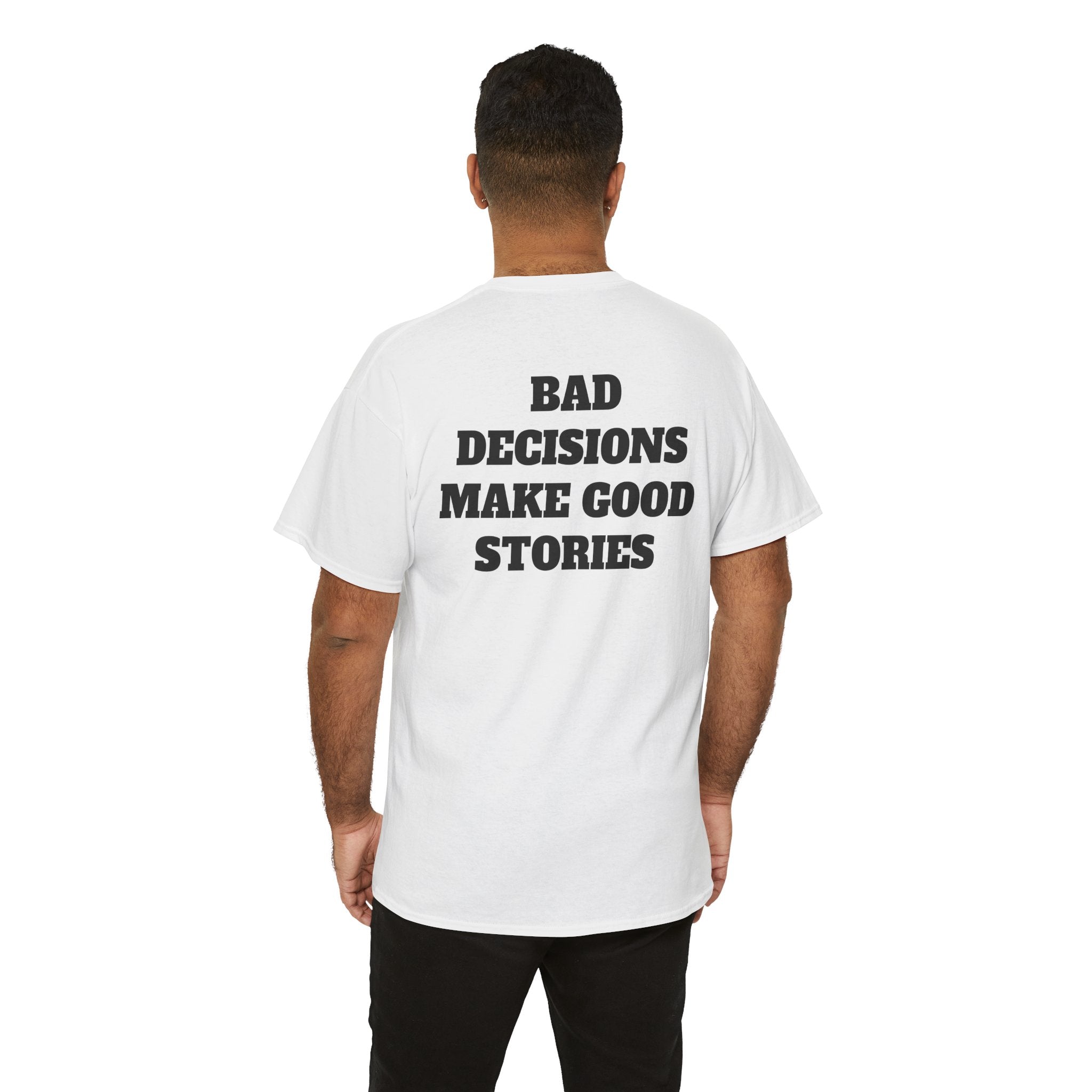 "Bad Decisions Make Good Stories" Graphic Tee
