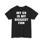"My Ex Is My Biggest Fan" Breakup Graphic Tee