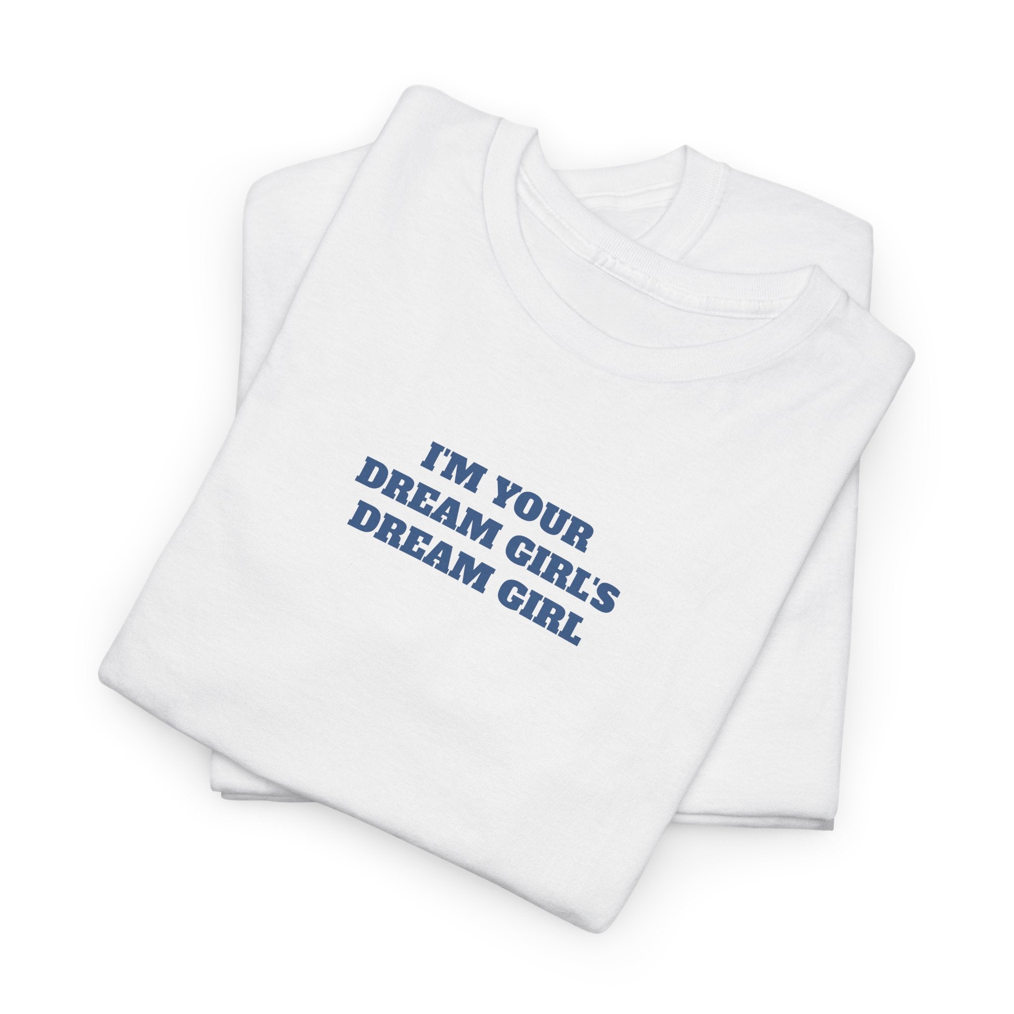 "I'm Your Dream Girl(s)" Minimal Graphic Tee