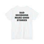 "Bad Decisions Make Good Stories" Graphic Tee