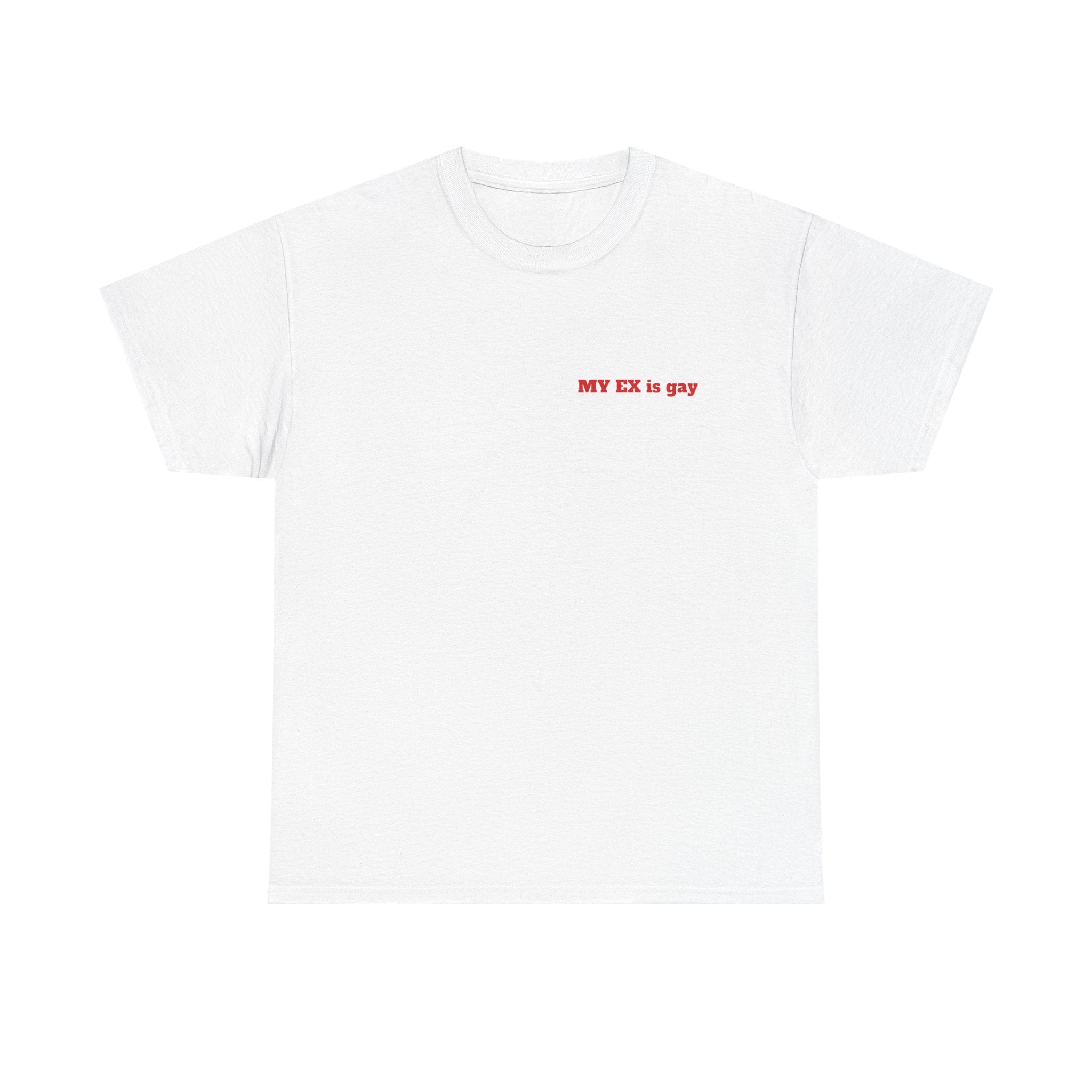 "My Ex Is Gay" Funny Graphic Tee