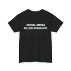 'Social Media Killed Romance' Graphic Tee — T-Shirt