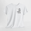 'Do What You Wanna Do' Graphic Tee — Funny Attitude T-Shirt
