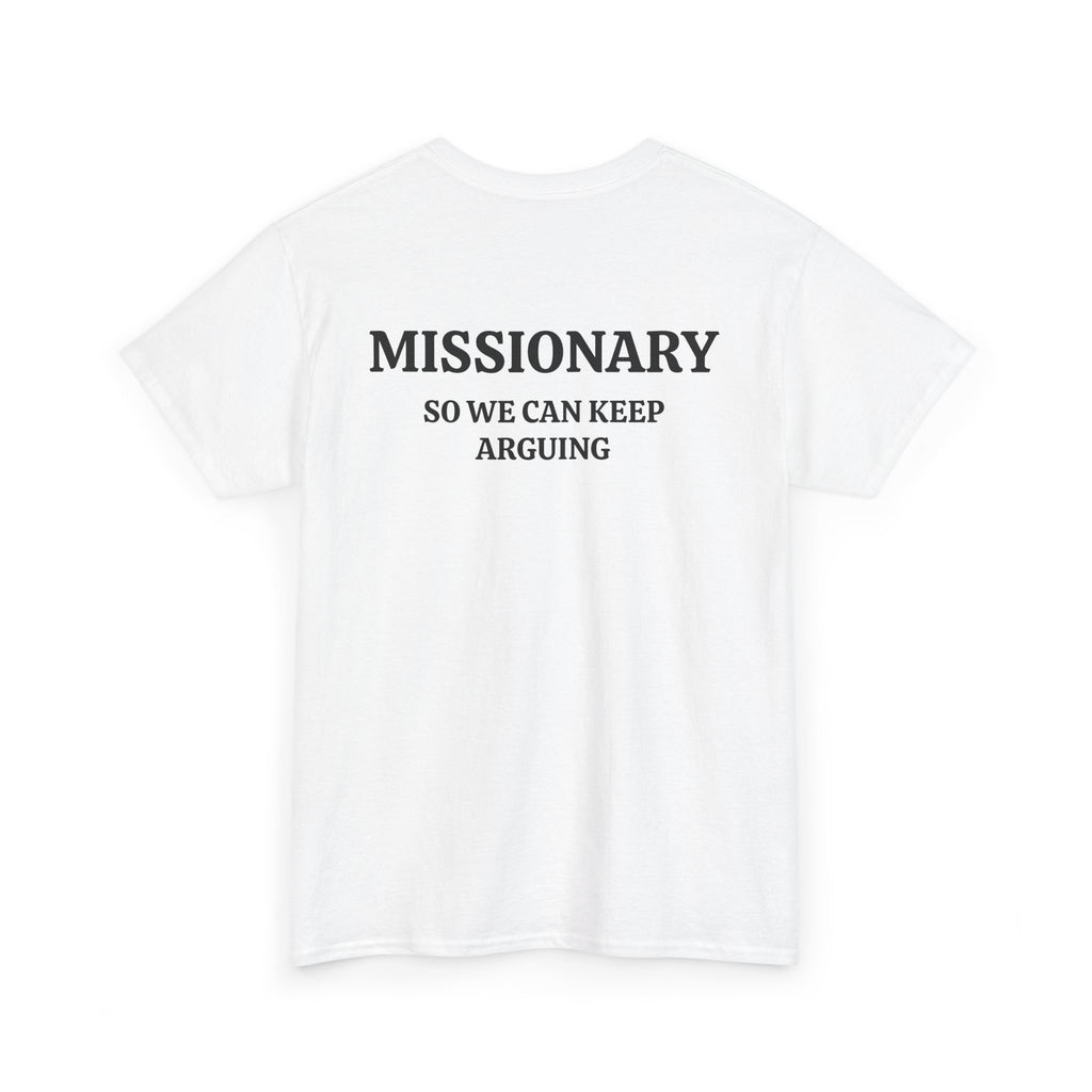 "So We Can Keep Arguing" Funny Religious Graphic Tee