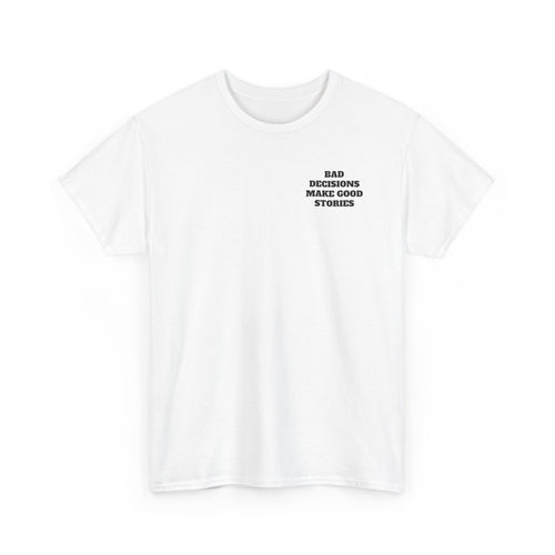 "Bad Decisions Make Good Stories" Graphic Tee