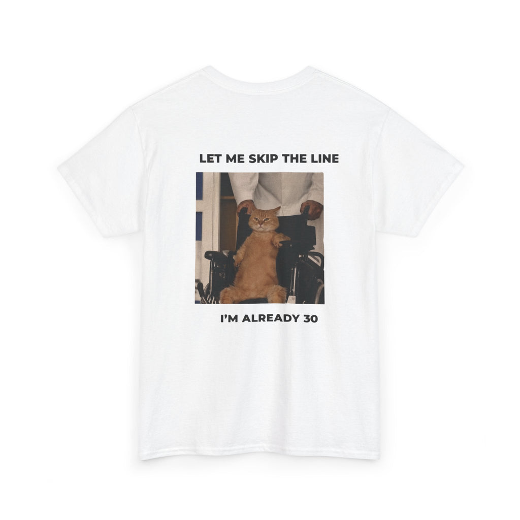 "Let Me Skip The Line" Funny 30th Birthday Graphic Tee