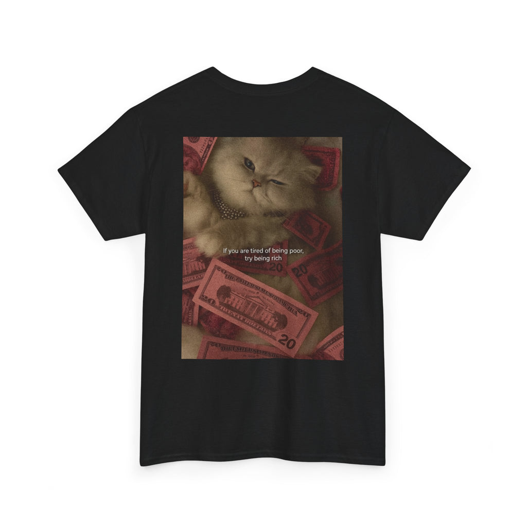 "Try Being Rich" Funny Sarcastic Cat Graphic Tee